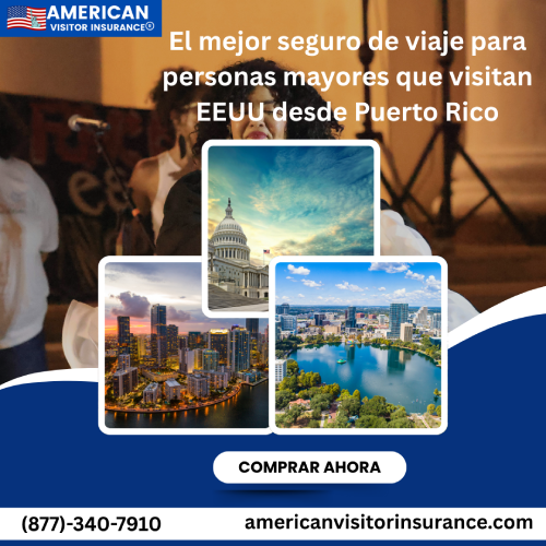Mejor seguro de viaje para adultos mayores que visitan Estados Unidos continentales desde Puerto Rico